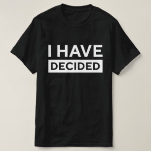 I Have Decided Baptism T-Shirt