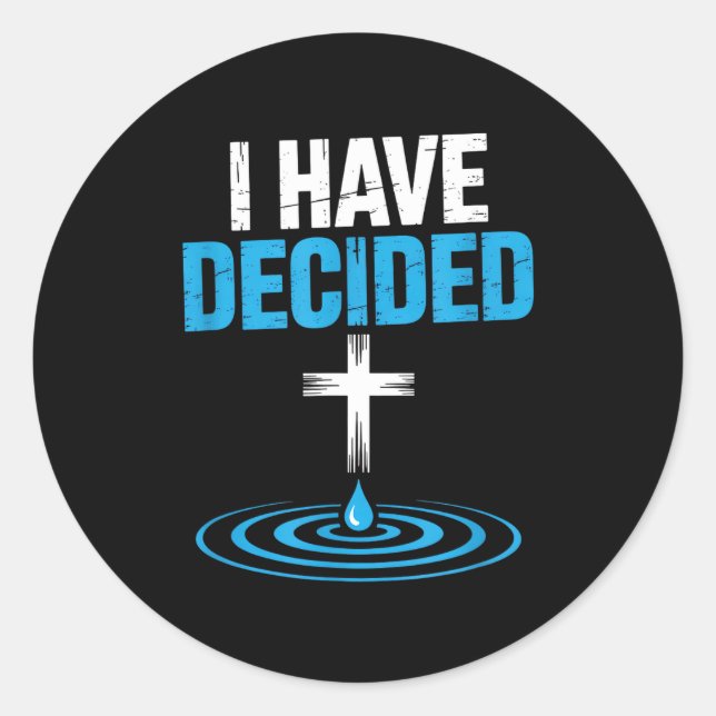 I Have Decided Christian Baptism Cross Water Faith Classic Round Sticker (Front)