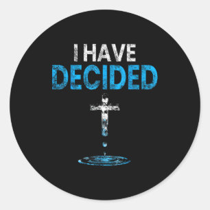 I Have Decided Christian Baptism Cross Water Faith Classic Round Sticker