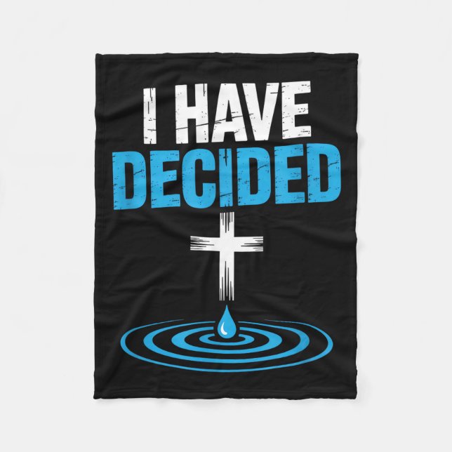 I Have Decided Christian Baptism Cross Water Faith Fleece Blanket (Front)