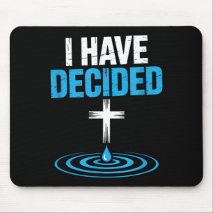 I Have Decided Christian Baptism Cross Water Faith Mouse Mat