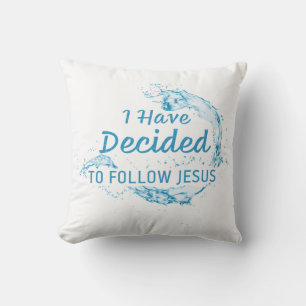 I have Decided: Christian Faith Water Baptism  Cushion