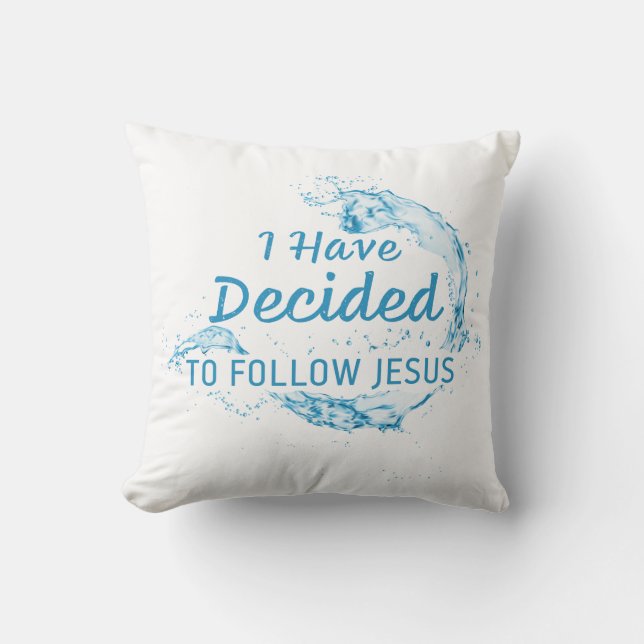 I have Decided: Christian Faith Water Baptism  Cushion (Front)