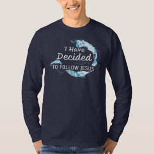 I have Decided: Christian Faith Water Baptism T-Shirt