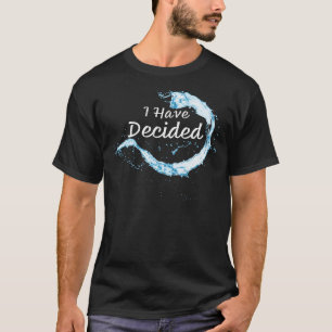 I have Decided: Christian Faith Water Baptism T-Shirt