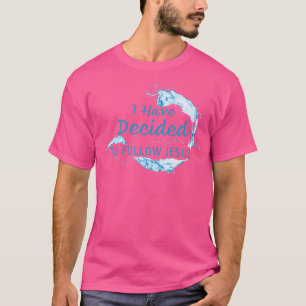 I Have Decided To Follow Jesus Christian Faith Bap T-Shirt