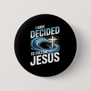 I Have Decided To Follow Jesus Cross Water Wave Ba 6 Cm Round Badge