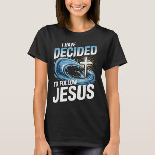 I Have Decided To Follow Jesus Cross Water Wave Ba T-Shirt