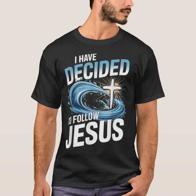 I Have Decided To Follow Jesus Cross Water Wave Ba T-Shirt (Front)