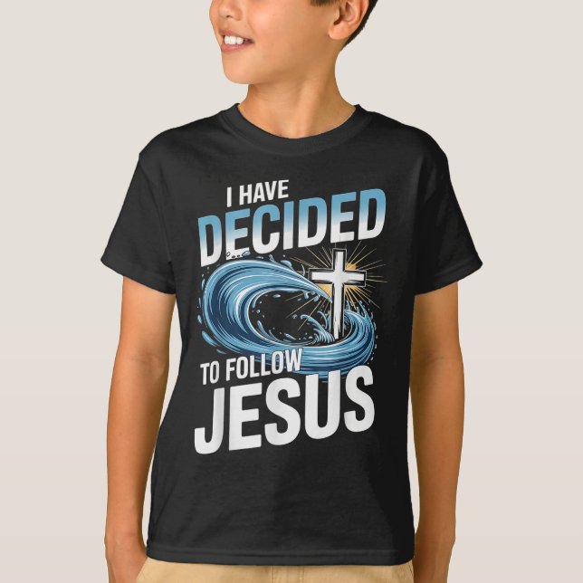 I Have Decided To Follow Jesus Cross Water Wave Ba T-Shirt (Front)