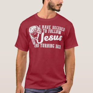 I Have Decided To Follow Jesus  Faith Based Cool T-Shirt