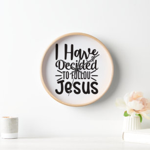 I have decided to follow Jesus, simple typography  Clock