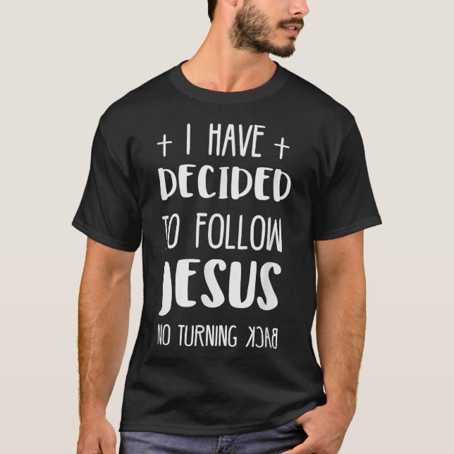 I have decided to follow Jesus tshirt  (Front)
