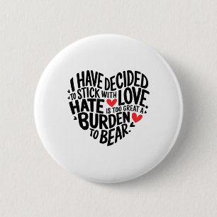 I Have Decided To Stick With Love _1  6 Cm Round Badge