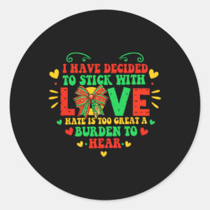 I Have Decided To Stick With Love Black History Mo Classic Round Sticker