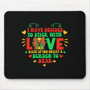 I Have Decided To Stick With Love Black History Mo Mouse Mat