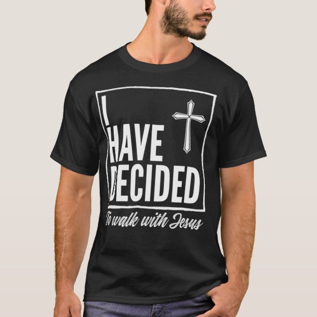 I Have Decided to Walk With Jesus Baptism Gift ns  T-Shirt (Front)