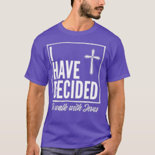 I Have Decided to Walk With Jesus Baptism Gift T-Shirt