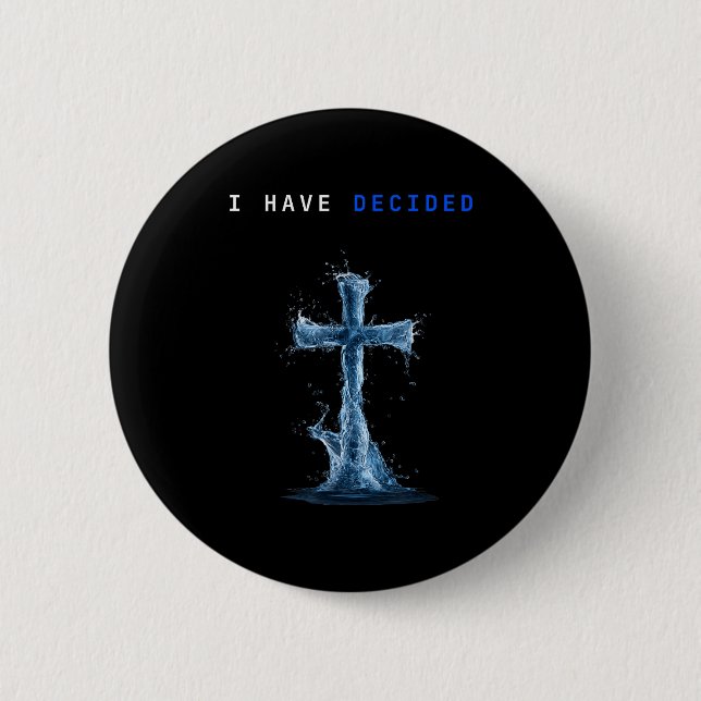 I Have Decided Water Cross Baptism Christian Follo 6 Cm Round Badge (Front)