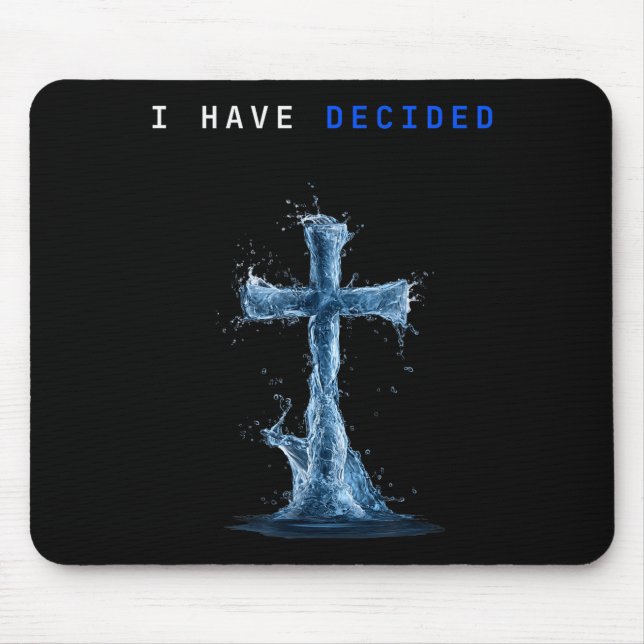 I Have Decided Water Cross Baptism Christian Follo Mouse Mat (Front)