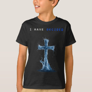 I Have Decided Water Cross Baptism Christian Follo T-Shirt
