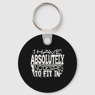 I Have Desire To Fit In Quote Humour Sarcastic Key Ring