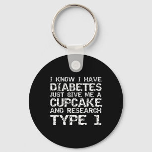 I Have Diabetes Just Give Me A Cupcake And Researc Key Ring