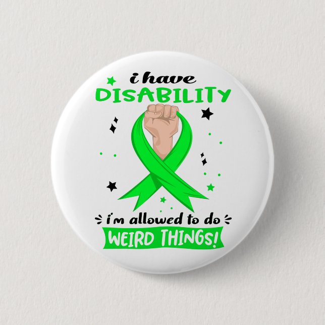 I Have Disability I'm Allowed To Do Weird Things  6 Cm Round Badge (Front)