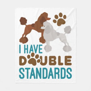 I Have Double Standards Standard Poodle Fleece Blanket