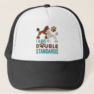 I Have Double Standards Standard Poodle Trucker Hat
