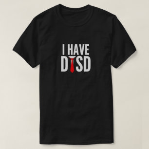 I Have DTSD Donald Trump Stress Disorder Funny T-Shirt
