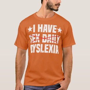 I Have Dyslexia Dyslexia Awareness T-Shirt