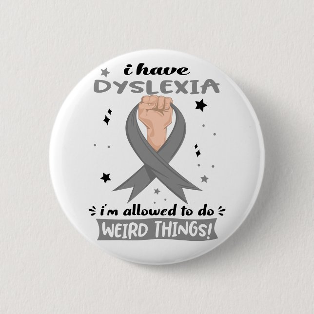 I Have Dyslexia I'm Allowed To Do Weird Things  6 Cm Round Badge (Front)