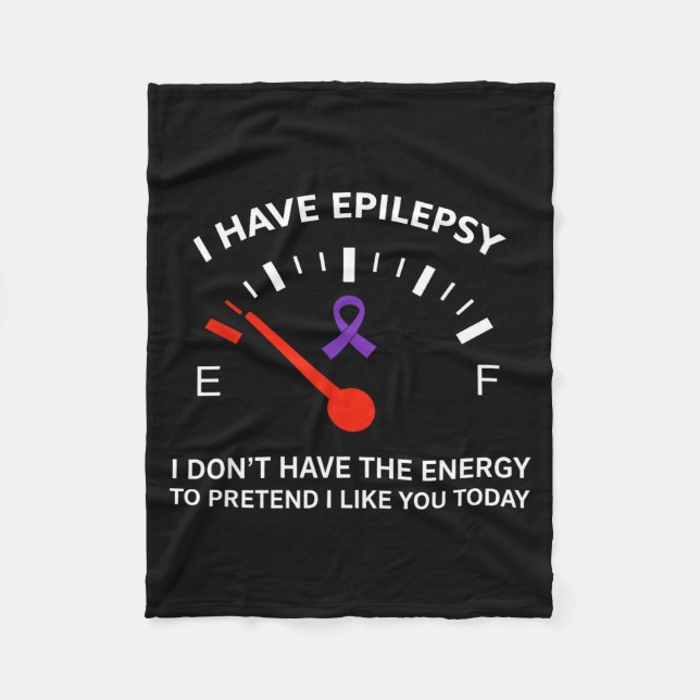 I Have Elepsy I Don't Have The Energy To Pretend I Fleece Blanket (Front)