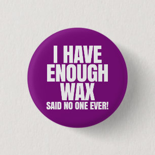 I have enough wax - Scentsy 3 Cm Round Badge