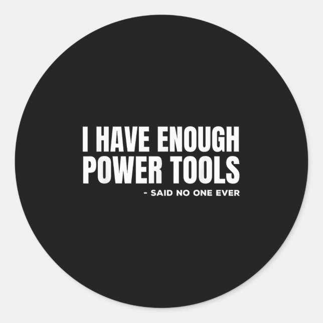 I Have Enough Wer Tools Funny Sarcasm Handyman Dad Classic Round Sticker (Front)