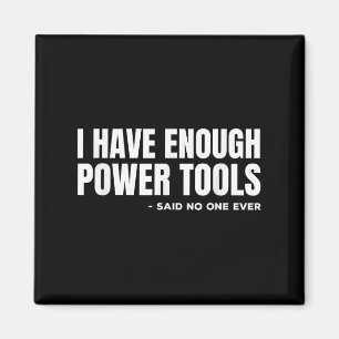 I Have Enough Wer Tools Funny Sarcasm Handyman Dad Magnet