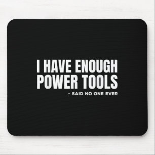 I Have Enough Wer Tools Funny Sarcasm Handyman Dad Mouse Mat