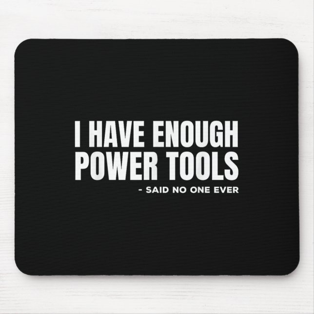 I Have Enough Wer Tools Funny Sarcasm Handyman Dad Mouse Mat (Front)