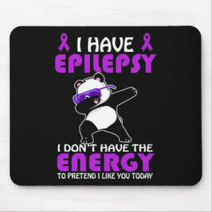 I Have Epilepsy Don't Pretend I Like You Epilepsy Mouse Mat