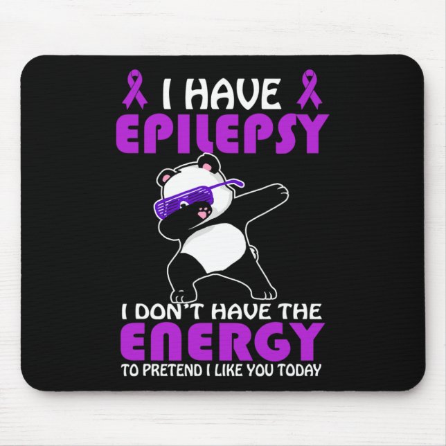 I Have Epilepsy Don't Pretend I Like You Epilepsy  Mouse Mat (Front)