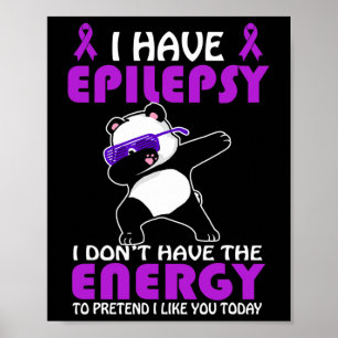 I Have Epilepsy Don't Pretend I Like You Epilepsy  Poster