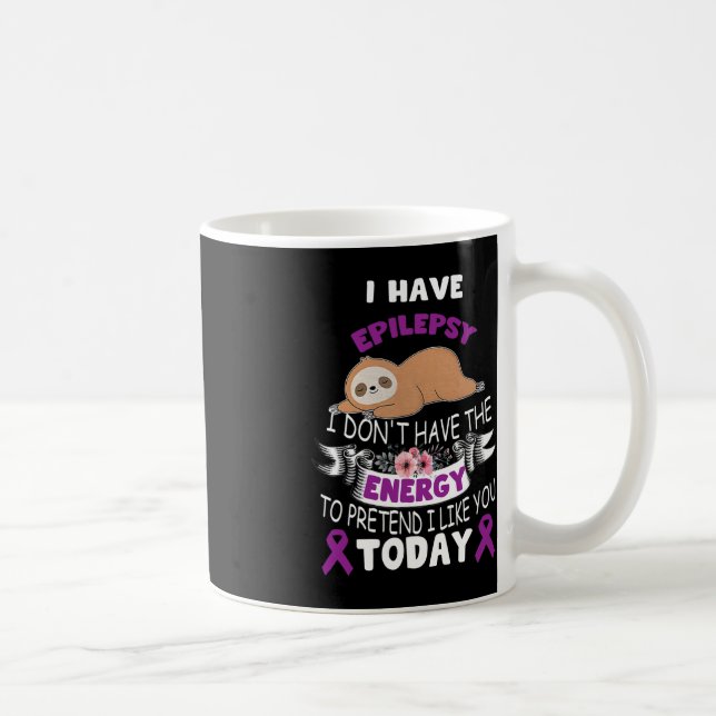 i have Epilepsy i don't have the energy awareness  Coffee Mug (Right)