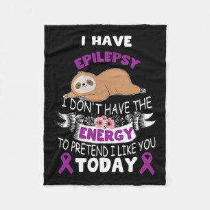 I Have Epilepsy I Don't Have The Energy Awareness  Fleece Blanket