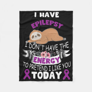 I Have Epilepsy I Don't Have The Energy Awareness Fleece Blanket