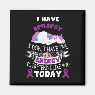 I have Epilepsy I Don't Have The Energy Unicorn Aw Magnet