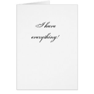 I have everything!