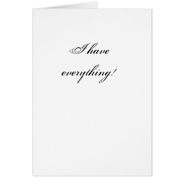 I have everything! (Front)