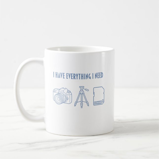 I Have Everything I Need - Gift for Photographer Coffee Mug (Left)