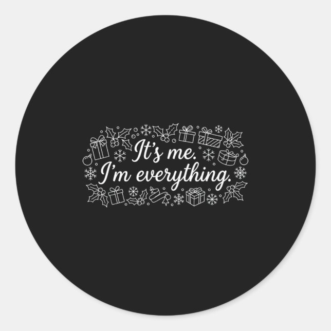 I Have Everything I Need It's Me I'm Everything Co Classic Round Sticker (Front)
